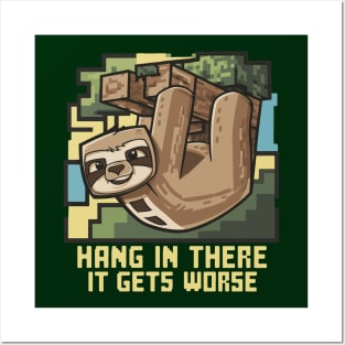 Hang In There It Gets Worse Posters and Art